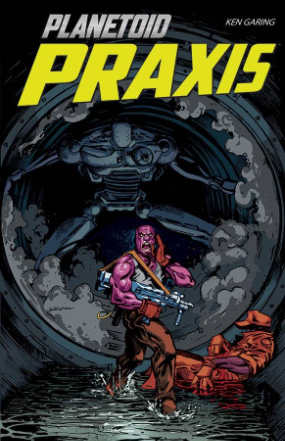 Planetoid Praxis #  5 of 6 (Image Comics 2017)