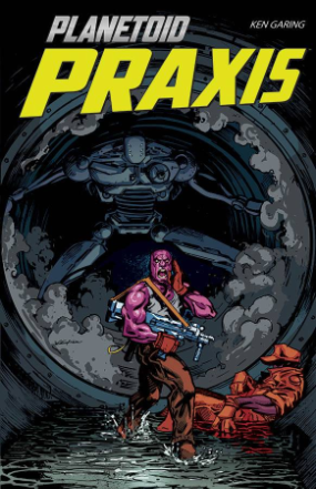 Planetoid Praxis # 5 of 6 (Image Comics 2017) Planetoid Praxis # 5 of 6 (Image Comics 2017)