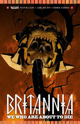 Britannia: We Who are about to Die # 1 (Valiant Comics 2017) Britannia: We Who are about to Die # 1 (Valiant Comics 2017)