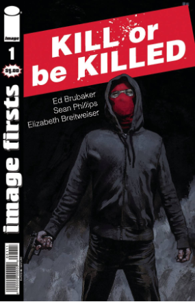 Image Firsts: Kill or Be Killed # 1 (Image Firsts 2017) Image Firsts: Kill or Be Killed # 1 (Image Firsts 2017)